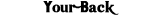 Your Back